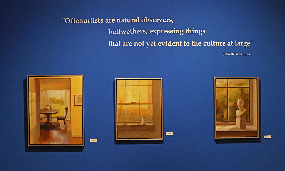 Aristides' still life oil paintings hanging in the Orgain Gallery at the Customs House Museum & Cultural Center. Added to the wall is a quote from Juliette, "often artists are natural observers, bellwethers, expressing things that are not yet evident to the culture at large."